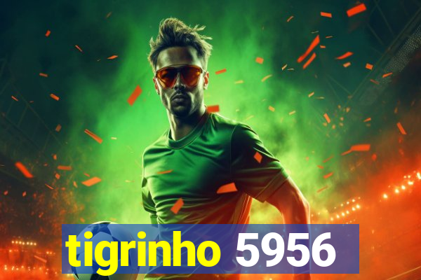 tigrinho 5956