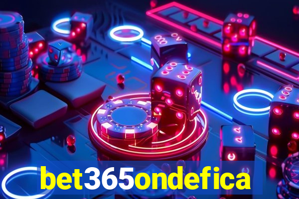 bet365ondefica