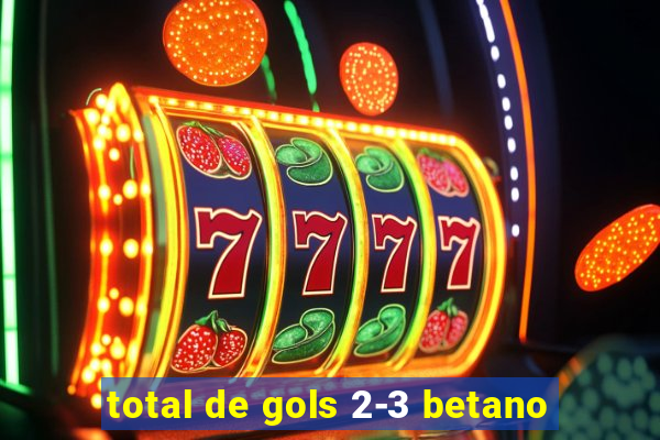 total de gols 2-3 betano