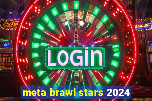 meta brawl stars 2024