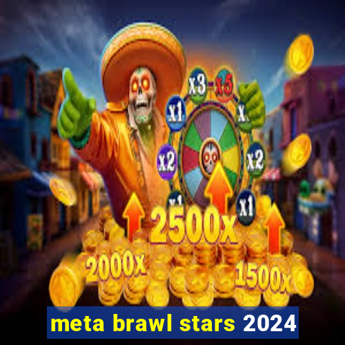 meta brawl stars 2024