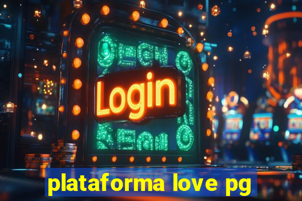 plataforma love pg