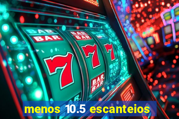 menos 10.5 escanteios