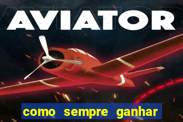 como sempre ganhar no jogo aviator