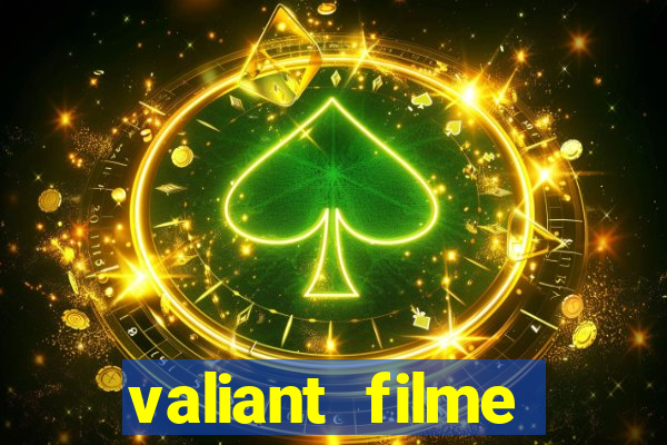 valiant filme completo dublado