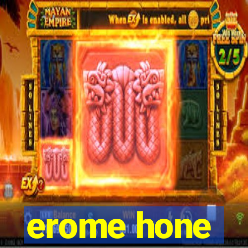 erome hone