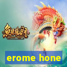 erome hone