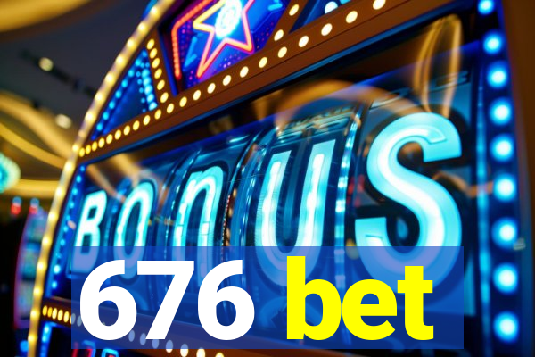 676 bet