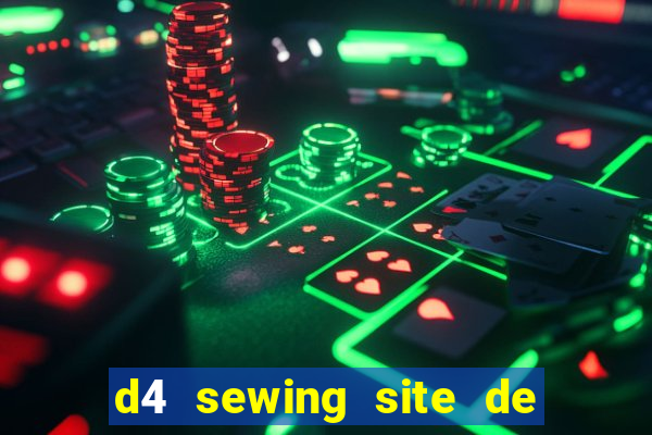 d4 sewing site de relacionamento login entrar