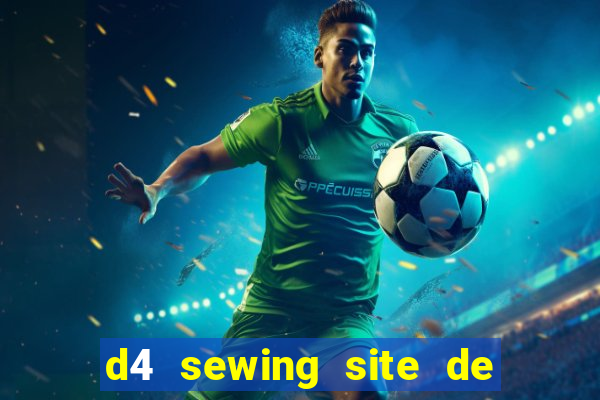 d4 sewing site de relacionamento login entrar