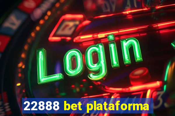 22888 bet plataforma