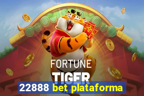 22888 bet plataforma