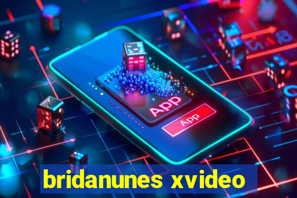 bridanunes xvideo