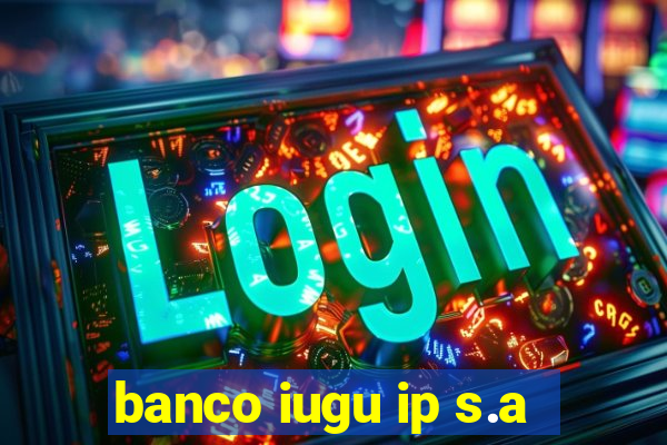 banco iugu ip s.a