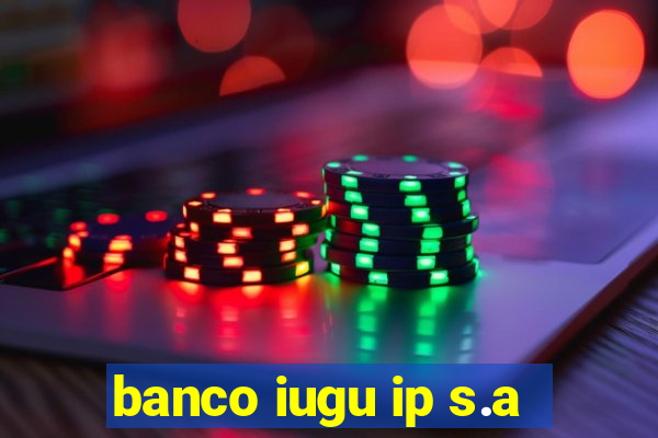 banco iugu ip s.a