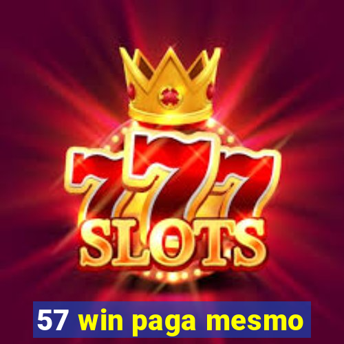 57 win paga mesmo