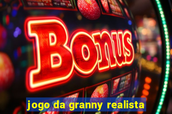 jogo da granny realista