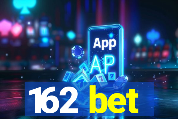 162 bet