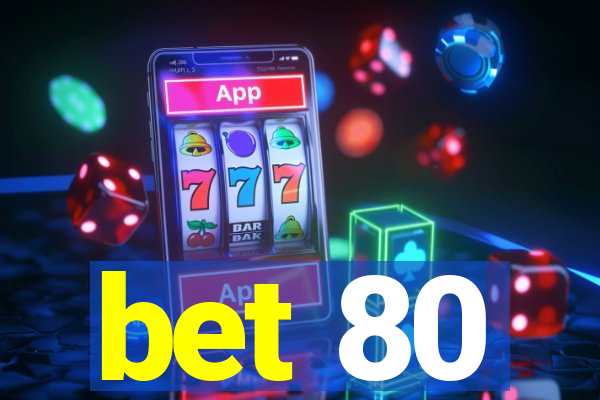 bet 80