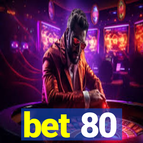 bet 80