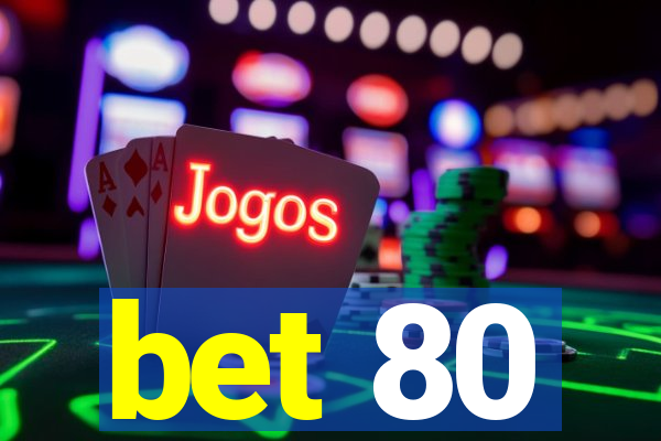 bet 80