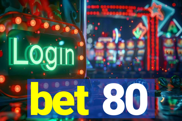 bet 80