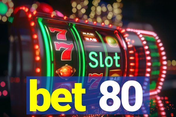 bet 80