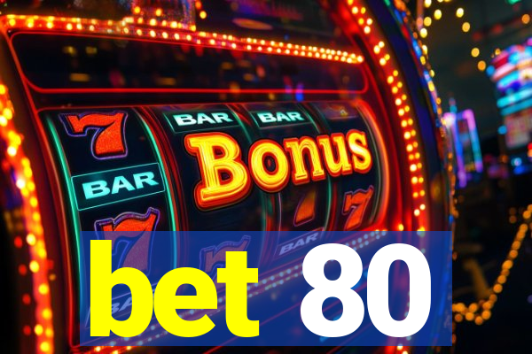 bet 80