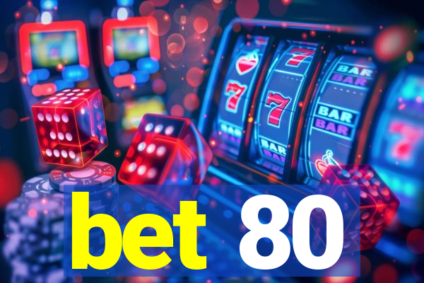 bet 80