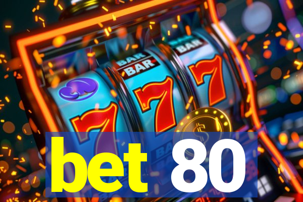 bet 80