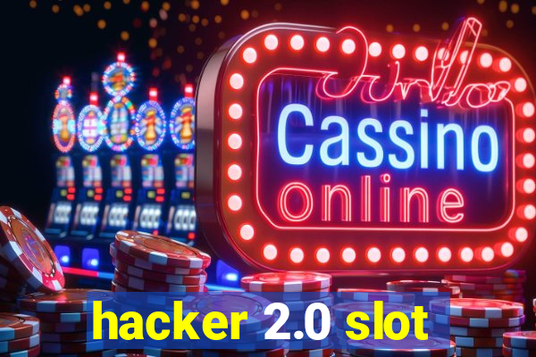 hacker 2.0 slot