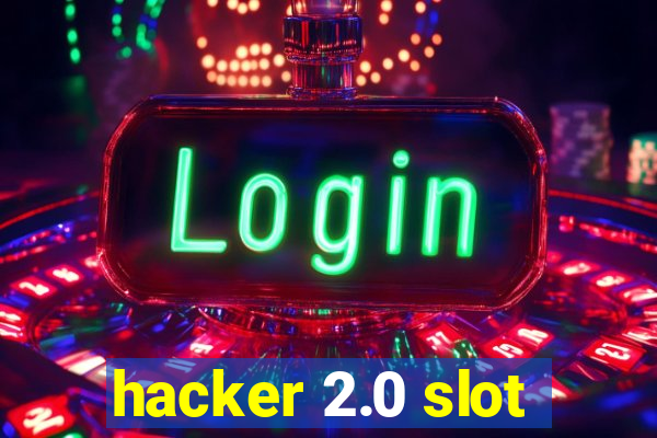 hacker 2.0 slot