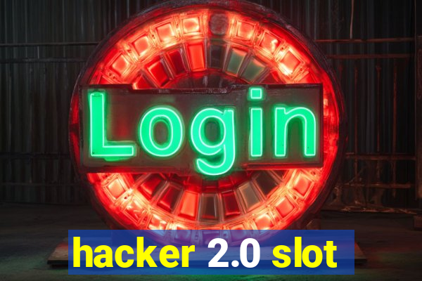 hacker 2.0 slot