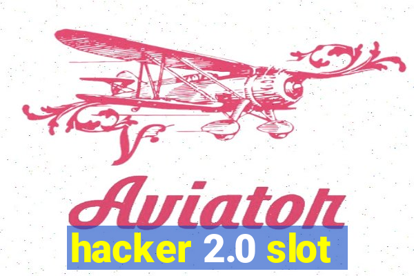 hacker 2.0 slot