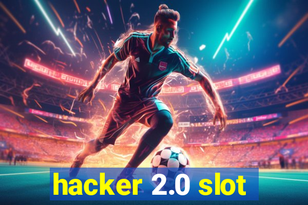 hacker 2.0 slot