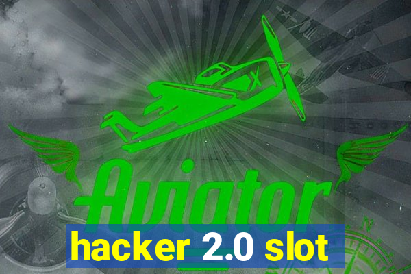 hacker 2.0 slot