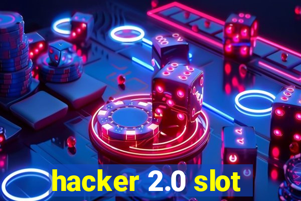 hacker 2.0 slot