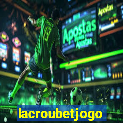 lacroubetjogo