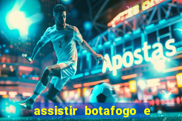 assistir botafogo e avai ao vivo em hd