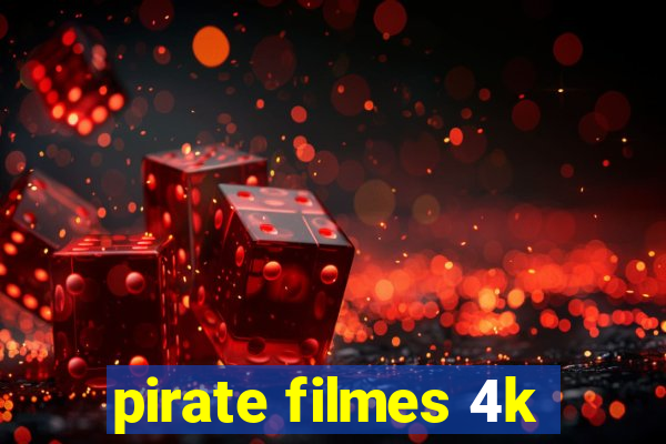 pirate filmes 4k