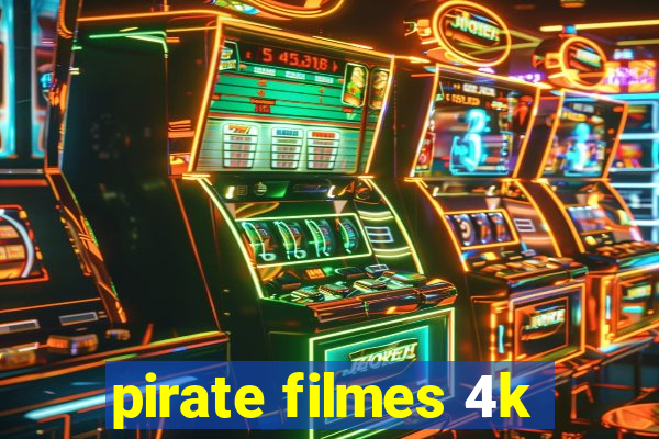 pirate filmes 4k