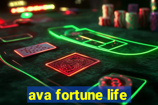 ava fortune life