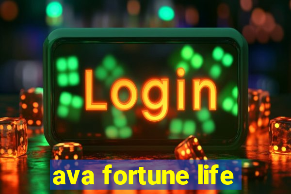 ava fortune life