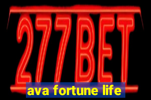 ava fortune life