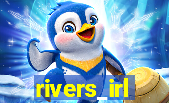 rivers_irl