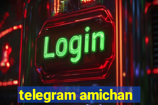 telegram amichan