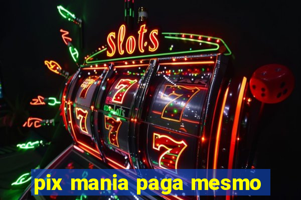 pix mania paga mesmo