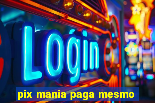 pix mania paga mesmo