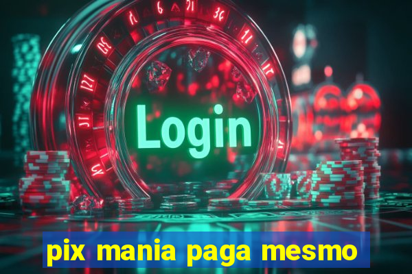 pix mania paga mesmo