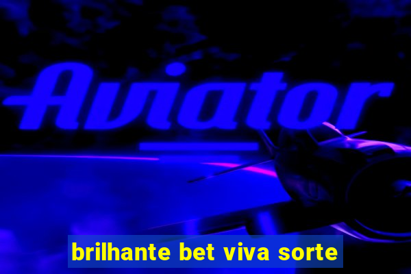 brilhante bet viva sorte